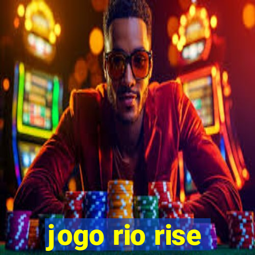 jogo rio rise